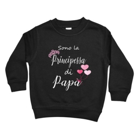 Felpa bambina sono la principessa di papà Per il papà