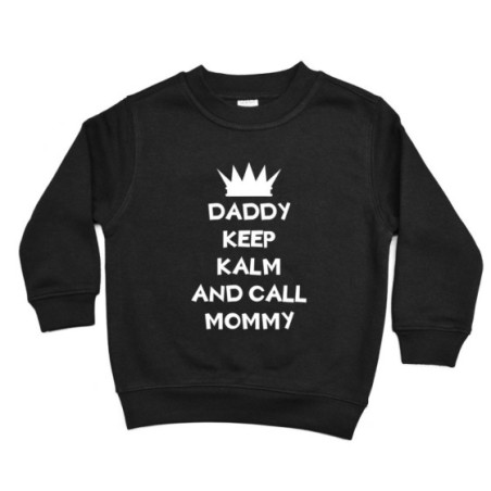 Felpa bambino daddy keep calm and call mommy