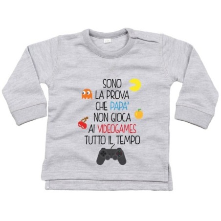 Felpa neonato sono la prova che papà non gioca ai...