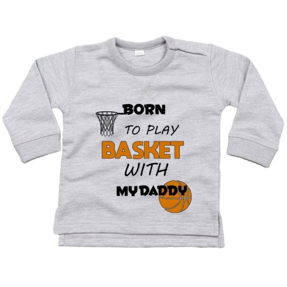 Felpa neonato born to play basket with my daddy Per il papà