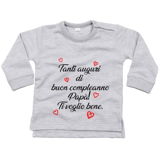 Felpa neonato tanti auguri di buon compleanno papà ti voglio bene Per il papà