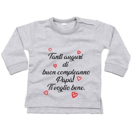 Felpa neonato tanti auguri di buon compleanno papà ti...