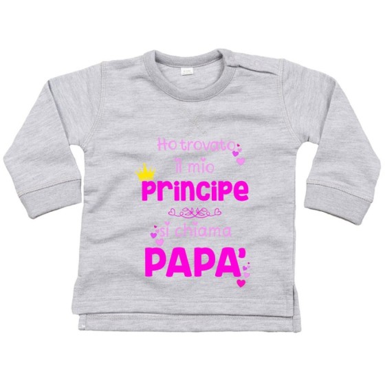 Felpa neonata ho trovato il mio principe si chiama papà Per il papà