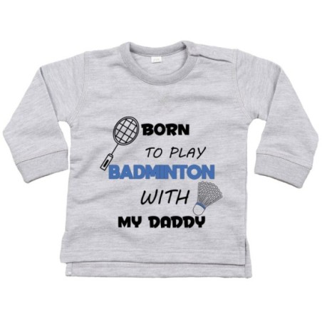 Felpa neonato born to play badminton with my daddy