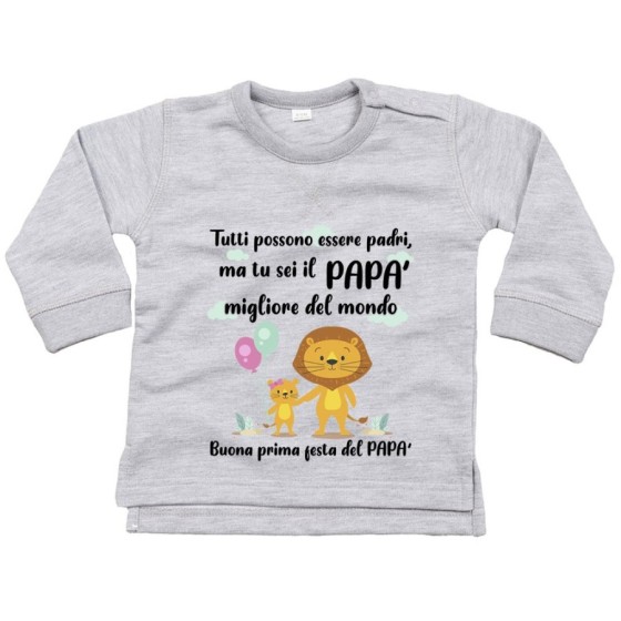 Felpa neonato tutti possono essere padri ma tu sei il migliore al mondo Per il papà