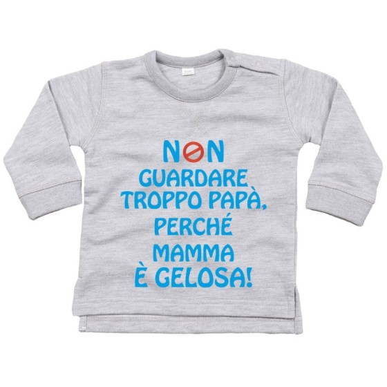 Felpa neonato non guardare troppo papà perchè mamma è gelosa Per il papà