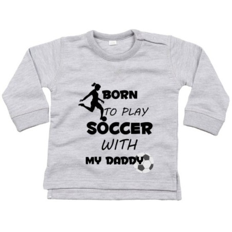Felpa neonato born to play soccer with my daddy