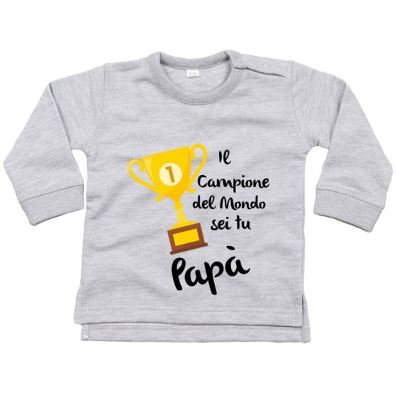 Felpa neonato il campione del mondo sei tu papà Per il papà