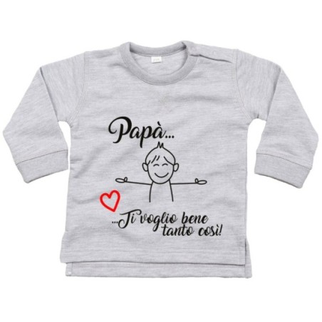 Felpa neonato papà ti voglio bene tanto così