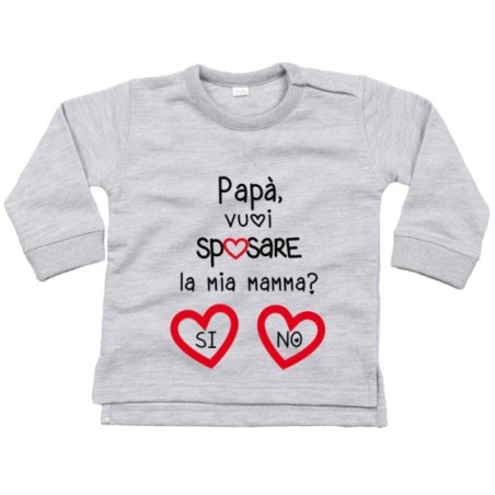 Felpa neonato papà vuoi sposare la mia mamma? si o no?