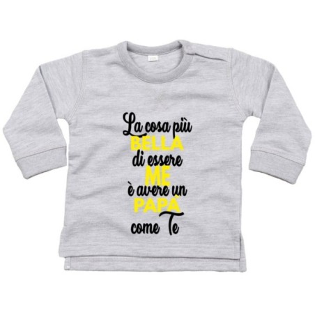 Felpa neonato la cosa più bella di essere me è avere un...