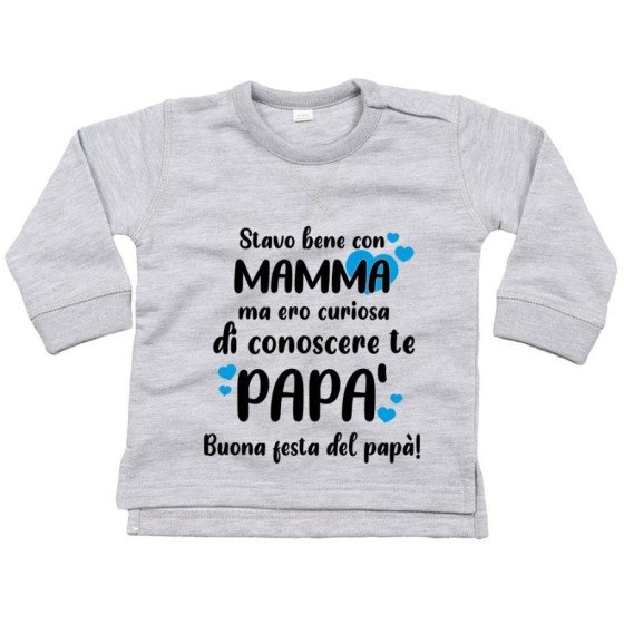 Felpa neonato stavo bene con mamma ma ero curioso di conoscere te papà Per il papà