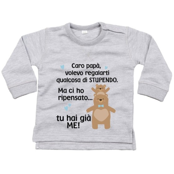 Felpa neonato papà volevo regalarti qualcosa di stupendo ma tu hai già me Per il papà