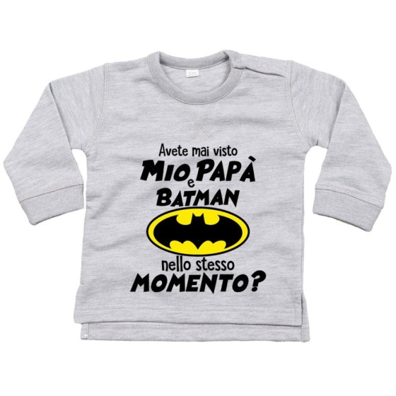 Felpa neonato avete mai visto mio papà e batman nello stesso momento? Per il papà
