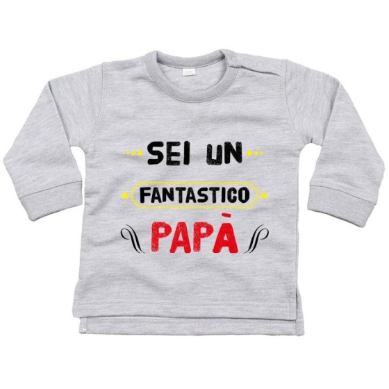 Felpa neonato sei un fantastico papà Per il papà