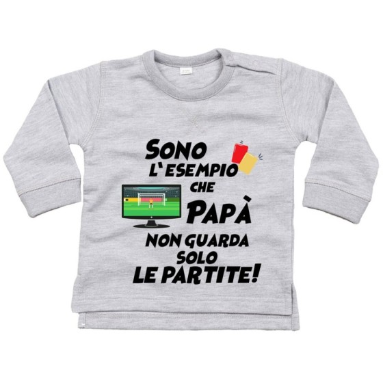 Felpa neonato sono l'esempio che papà non guarda solo le partite Per il papà