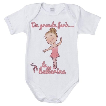 Body neonata da grande farò la ballerina Da grande farò