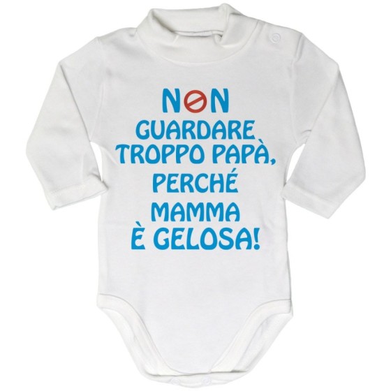Body lupetto neonato non guardare troppo papà perchè mamma è gelosa Per il papà