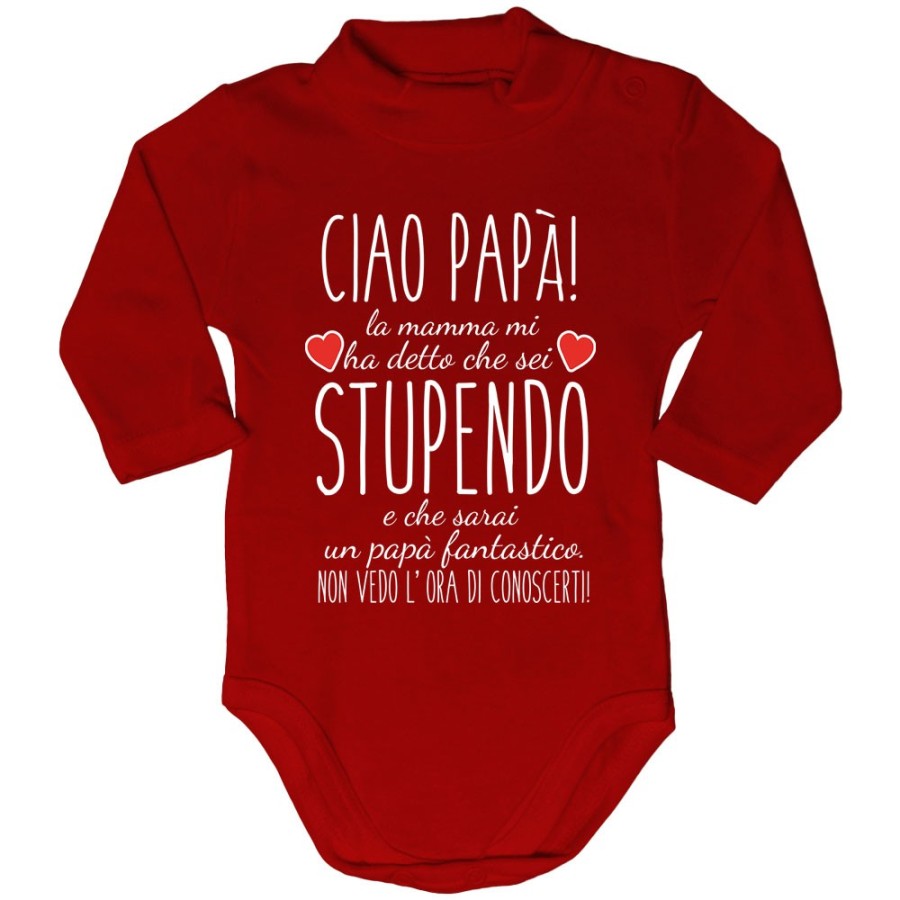 Body lupetto neonato ciao papà mamma mi ha detto che sei stupendo e che sarai un papà fantastico Per il papà
