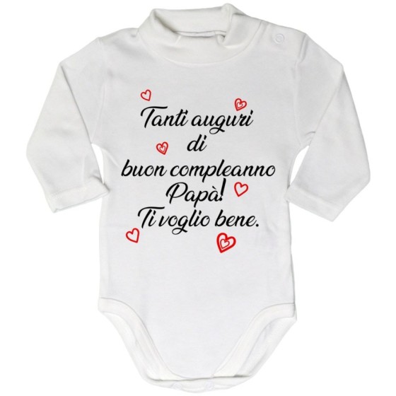 Body lupetto neonato tanti auguri di buon compleanno papà ti voglio bene Per il papà