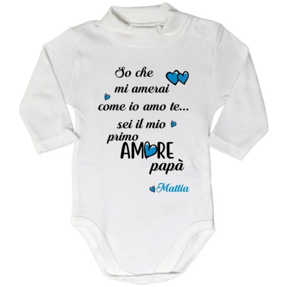Body lupetto personalizzato con nome so che mi amerai come io amo te sei il mio primo amore papà Per il papà