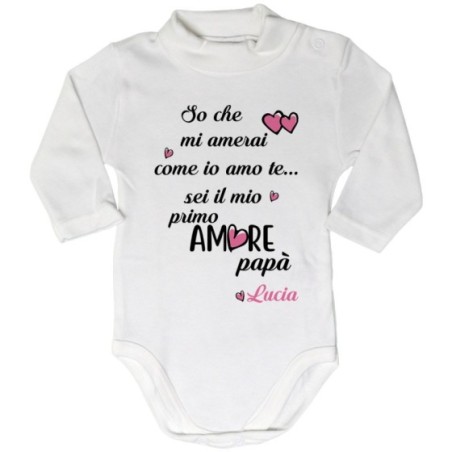Body lupetto personalizzato con nome so che mi amerai come io amo te sei il mio primo amore papà Per il papà