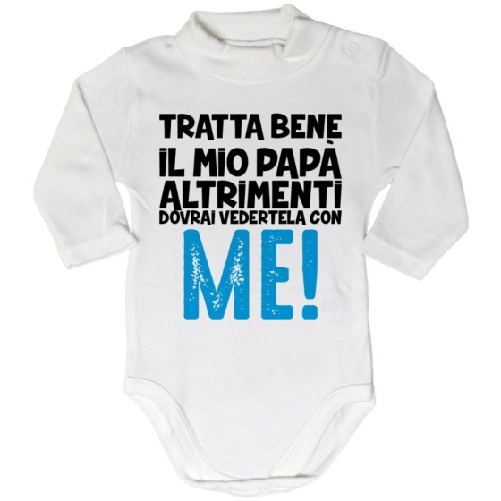 Body lupetto neonato tratta bene il mio papà altrimenti dovrai vedertela con me Per il papà