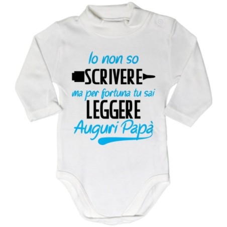 Body lupetto neonato io non so scrivere ma per fortuna tu sai leggere auguri papà Per il papà