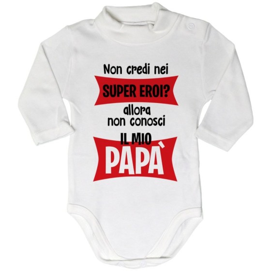 Body lupetto neonato non credi nei super eroi? allora non conosci il mio papà Per il papà