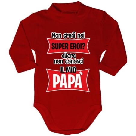Body lupetto neonato non credi nei super eroi? allora non conosci il mio papà Per il papà