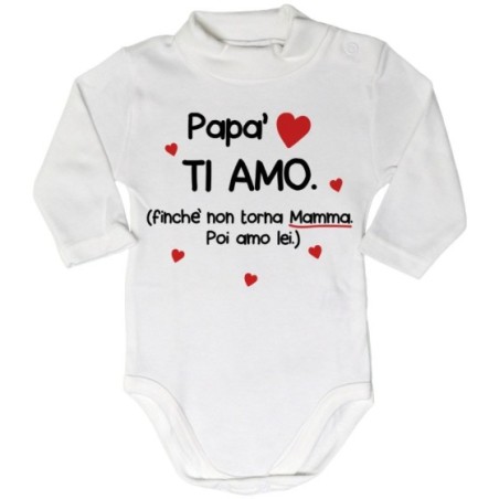 Body lupetto neonato papà ti amo finchè non torna mamma...