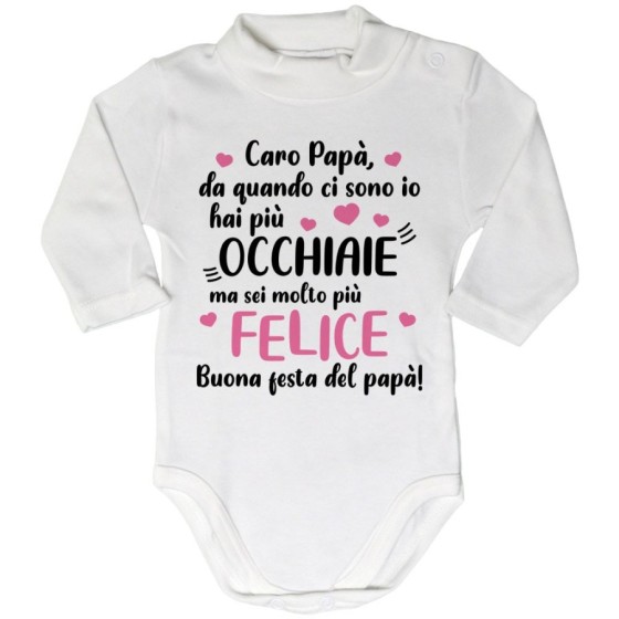 Body lupetto neonato papà da quando ci sono io hai più occhiaie ma sei molto più felice Per il papà