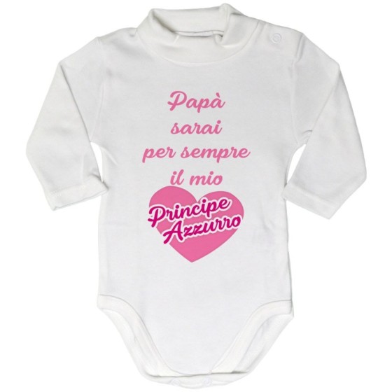 Body lupetto neonata papà sarai per sempre il mio principe azzurro Per il papà