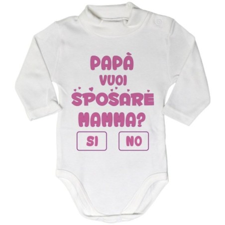 Body lupetto neonato papà vuoi sposare mamma ? si o no ?