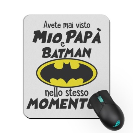 Tappetino mouse avete mai visto mio papà e batman nello...