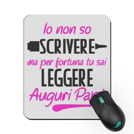 Tappetino mouse io non so scrivere ma per fortuna tu sai...