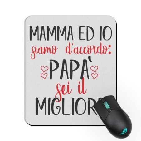 Tappetino mouse mamma ed io siamo d'accordo papà sei il...