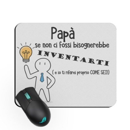 Tappetino mouse papà se non ci fossi bisognerebbe...