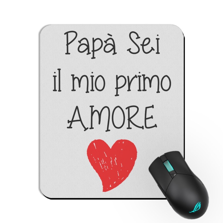 Tappetino mouse papà sei il mio primo amore Per il papà