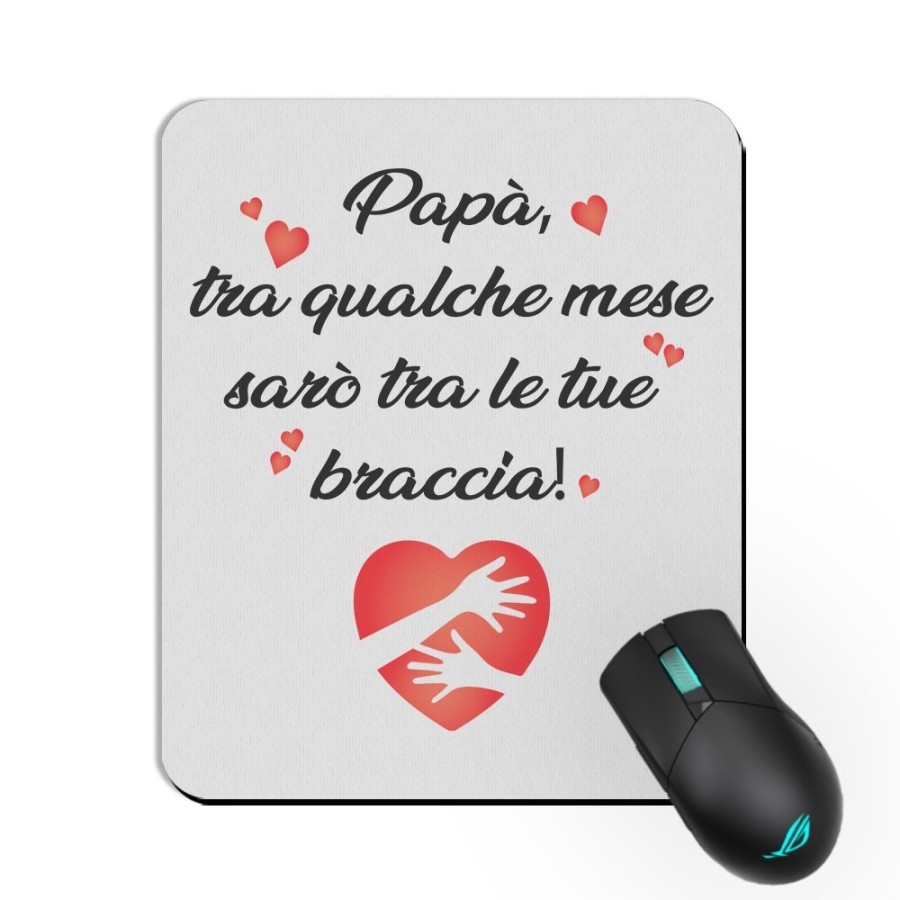 Tappetino mouse papà tra qualche mese sarò tra le tue braccia Per il papà
