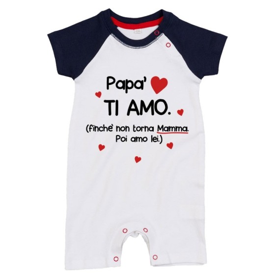 Pagliaccetto neonato papà ti amo finchè non torna mamma poi amo lei Per il papà