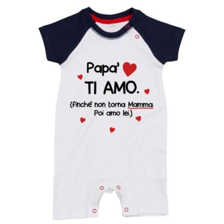 Pagliaccetto neonato papà ti amo finchè non torna mamma poi amo lei Per il papà