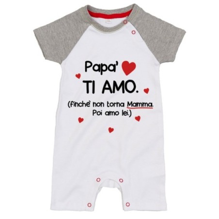 Pagliaccetto neonato papà ti amo finchè non torna mamma poi amo lei Per il papà