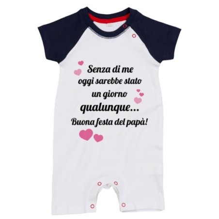 Pagliaccetto neonato papà senza di me oggi sarebbe stato un giorno qualunque Per il papà