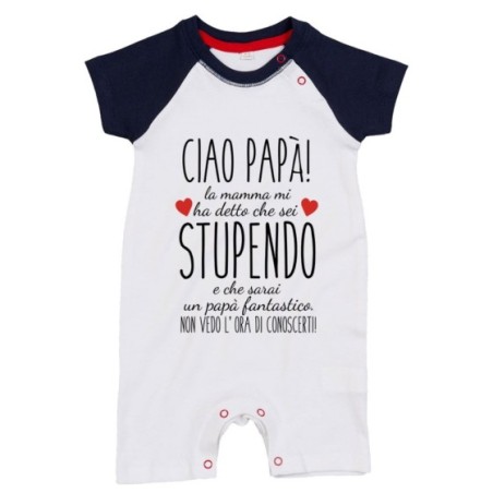 Pagliaccetto neonato ciao papà mamma mi ha detto che sei stupendo e che sarai un papà fantastico Per il papà