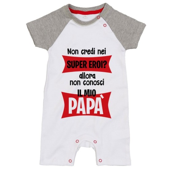 Pagliaccetto neonato non credi nei super eroi? allora non conosci il mio papà Per il papà