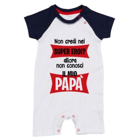 Pagliaccetto neonato non credi nei super eroi? allora non conosci il mio papà Per il papà
