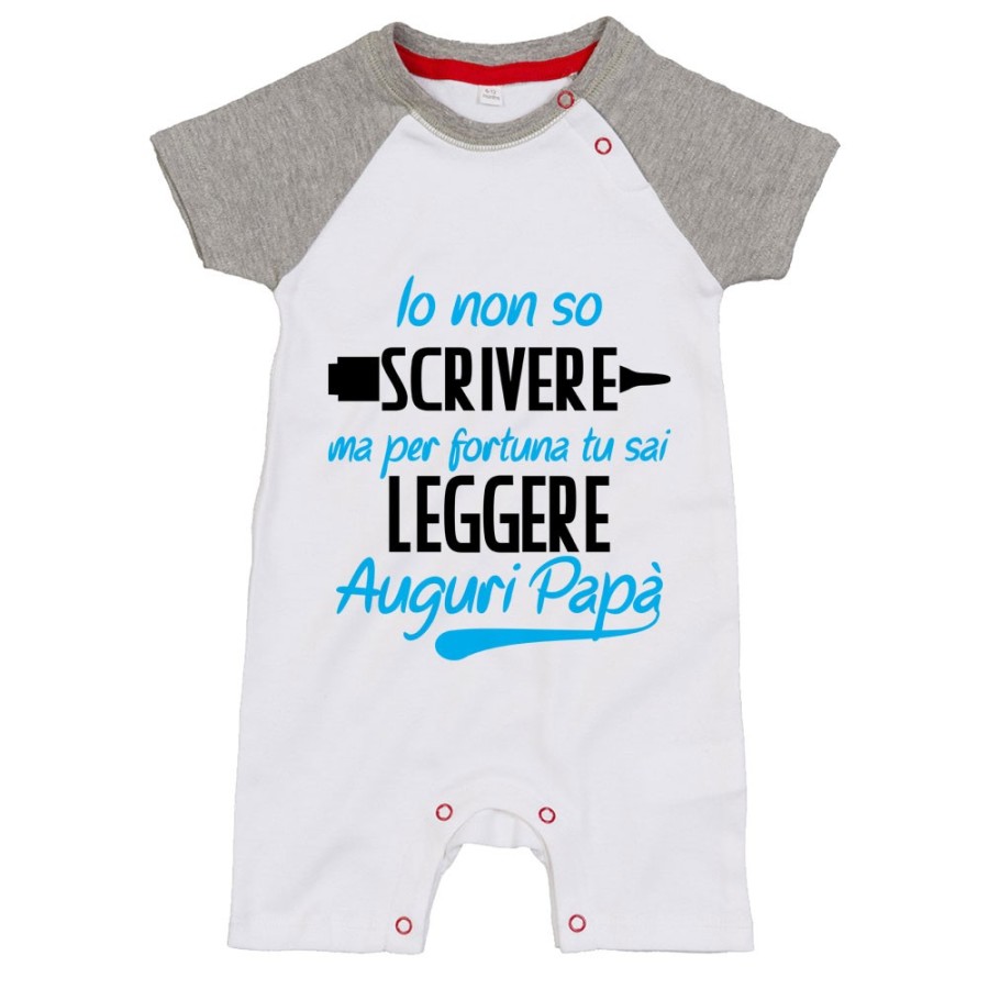 Pagliaccetto neonato io non so scrivere ma per fortuna tu sai leggere auguri papà Per il papà