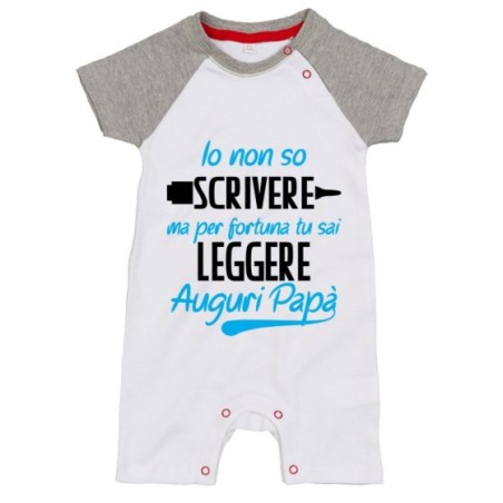 Pagliaccetto neonato io non so scrivere ma per fortuna tu sai leggere auguri papà Per il papà