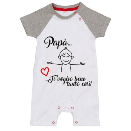 Pagliaccetto neonato papà ti voglio bene tanto così
